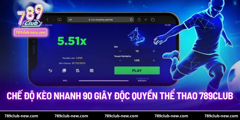Chế độ kèo nhanh 90 giây độc quyền thể thao 789club 