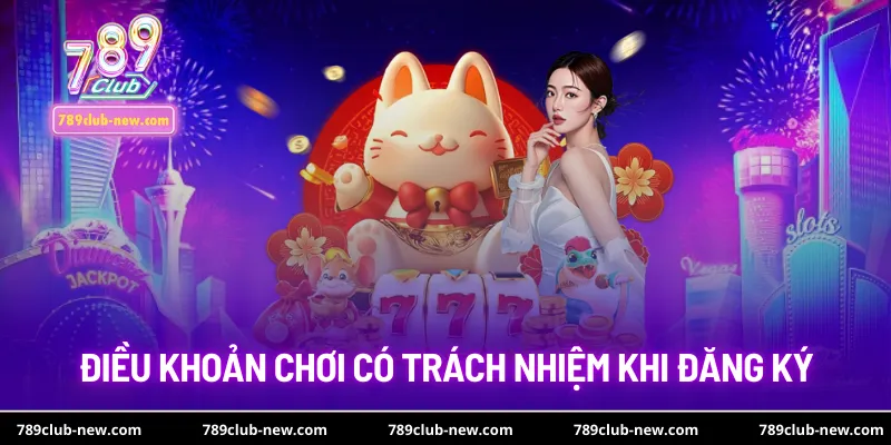 Điều khoản chơi có trách nhiệm khi đăng ký