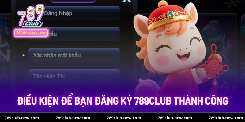 Điều kiện để bạn đăng ký 789Club thành công
