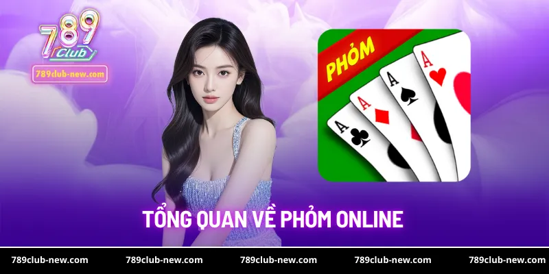 Tổng quan về Phỏm online