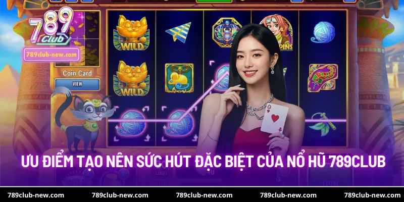 Ưu thế nổi bật của nổ hũ 789club
