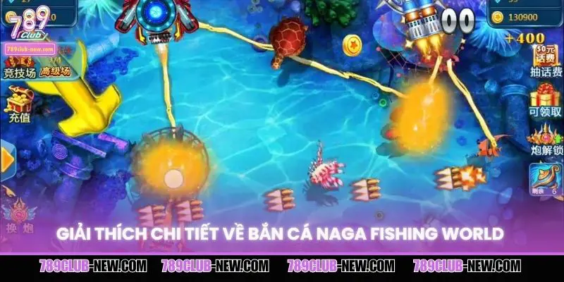Giải thích chi tiết về bắn cá naga fishing world