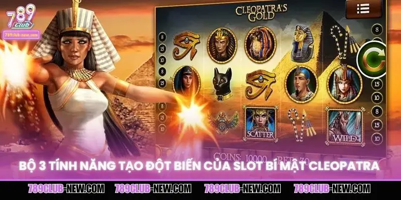 Bộ 3 tính năng tạo đột biến của slot bí mật Cleopatra