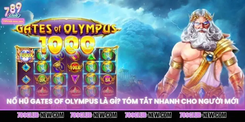 Nổ hũ Gates of Olympus là gì? Tóm tắt nhanh cho người mới