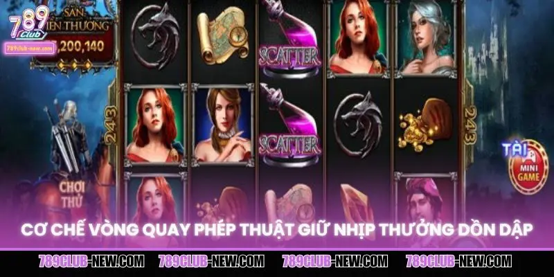 Cơ chế vòng quay phép thuật giữ nhịp thưởng dồn dập