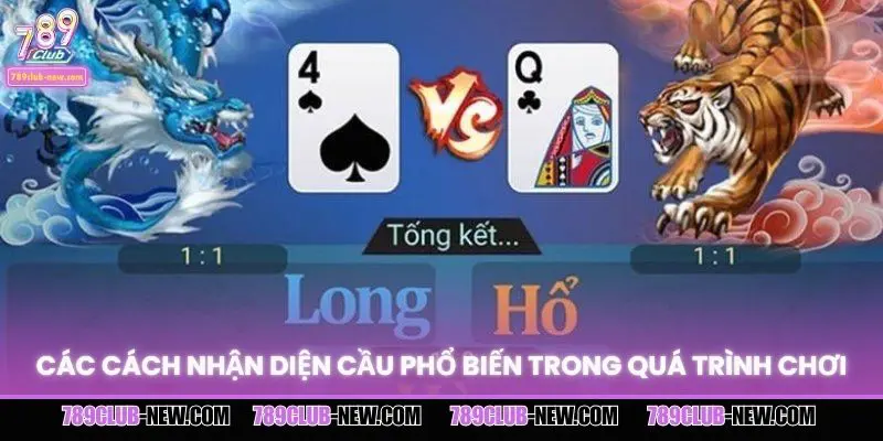 Các cách nhận diện cầu phổ biến trong quá trình chơi
