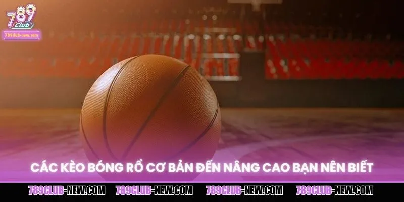 Các kèo bóng rổ cơ bản đến nâng cao bạn nên biết